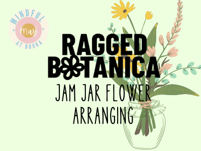 Jam Jar Flower arranging Workshop with Ragged Botanica
