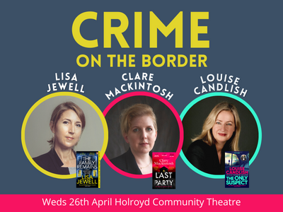 Crime on the Border with Lisa Jewell, Clare Mackintosh and Louise Candlish