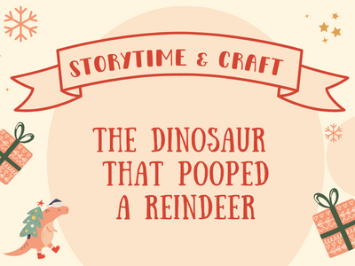 Storytime & Craft: The Dinosaur that Pooped a Reindeer