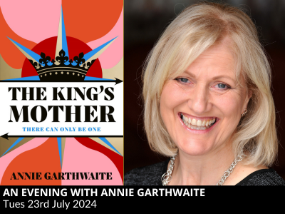 An Evening with Annie Garthwaite – The King’s Mother